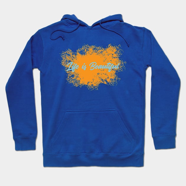 Life is beautiful Hoodie by Litho